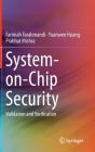 System-On-Chip Security: Validation and Verification By Farimah Farahmandi, Yuanwen Huang, Prabhat Mishra Cover Image