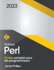 Maîtriser Perl: Guide complet pour les programmeurs Cover Image