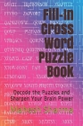 Fill-In Cross Word Puzzle Book: Decode the Puzzles and Sharpen Your Brain Power By Mahesh Sharma Cover Image