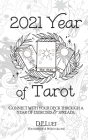 2021 Year of Tarot: Connect with Your Deck Through a Year of Exercises & Spreads By D. E. Luet Cover Image