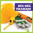 Dia del Trabajo (Labor Day) (Fiestas (Holidays)) By Erika S. Manley Cover Image