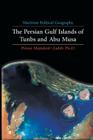 Maritime Political Geography: The Persian Gulf Islands of Tunbs and Abu Musa By Pirouz Mojtahed-Zadeh Cover Image