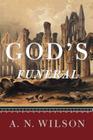 God's Funeral: A Biography of Faith and Doubt in Western Civilization By A. N. Wilson Cover Image