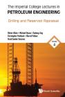 Imperial College Lectures in Petroleum Engineering, the - Volume 4: Drilling and Reservoir Appraisal By M. Olivier Allain, Michael Dyson, Xudong Jing Cover Image