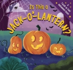 Is This a Jack-O'-Lantern?: A Spook-Tacular Touch-And-Feel Book By Amanda Sobotka Cover Image