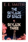 The Skylark of Space & Skylark Three: 2 Sci-Fi Books in One Edition By E. E. Smith Cover Image