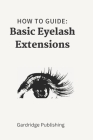How to Guide Basic Eyelash Extensions By Gardridge Publishing Cover Image