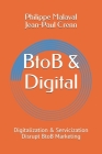 BtoB and Digital: Digitalization and Servicization Disrupt BtoB Marketing By Philippe Malaval, Jean Paul Crenn Cover Image