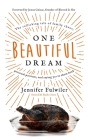 One Beautiful Dream: The Rollicking Tale of Family Chaos, Personal Passions, and Saying Yes to Them Both By Jennifer Fulwiler Cover Image