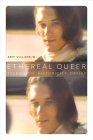 Ethereal Queer: Television, Historicity, Desire By Amy Villarejo Cover Image