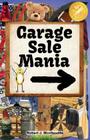 Garage Sale Mania: Garage Sale Mania is a humorous, fun-filled book, surrounding the wonderful activity of going to garage sales! Cover Image