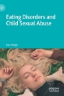 Eating Disorders and Child Sexual Abuse By Lisa Hodge Cover Image