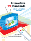 Interactive TV Standards: A Guide to MHP, OCAP, and JavaTV By Steven Morris, Anthony Smith-Chaigneau Cover Image