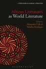 African Literatures as World Literature By Alexander Fyfe (Editor), Madhu Krishnan (Editor) Cover Image