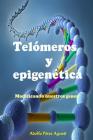 Telómeros Y Epigenética: Modificando Nuestros Genes By Adolfo Perez Agusti Cover Image