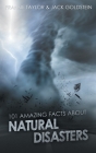 101 Amazing Facts about Natural Disasters By Jack Goldstein, Frankie Taylor (Joint Author) Cover Image