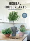 Herbal Houseplants: Grow beautiful herbs - indoors! For flavor, fragrance, and fun Cover Image