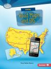 Using Road Maps and GPS (Searchlight Books (TM) -- What Do You Know about Maps?) Cover Image