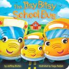 The Itsy Bitsy School Bus By Jeffrey Burton, Sanja Rescek (Illustrator) Cover Image