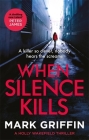 When Silence Kills (The Holly Wakefield Thrillers) By Mark Griffin Cover Image