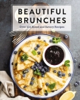 Beautiful Brunches: The Complete Cookbook: Over 100 Sweet and Savory Recipes (Complete Cookbook Collection) Cover Image