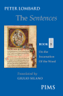 The Sentences: Book 3: On the Incarnation of the Word (Mediaeval Sources in Translation #45) Cover Image