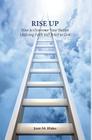 Rise Up: How to Overcome Your Battles Utilizing Faith and Belief in God By Joan M. Blake Cover Image