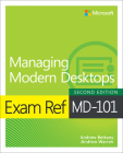 Exam Ref MD-101 Managing Modern Desktops By Andrew Bettany, Andrew Warren Cover Image