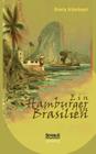 Ein Hamburger in Brasilien: Eine Reise im Jahr 1898. Mit farbigen Abbildungen Cover Image