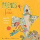 Friends and Foes: Poems About Us All By Douglas Florian, Douglas Florian (Illustrator) Cover Image