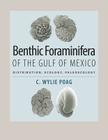 Benthic Foraminifera of the Gulf of Mexico: Distribution, Ecology, Paleoecology (Harte Research Institute for Gulf of Mexico Studies Series, Sponsored by the Harte Research Institute for Gulf of Mexico Studies, Texas A&M University-Corpus Christi) By C. Wylie Poag Cover Image
