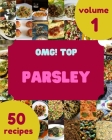 OMG! Top 50 Parsley Recipes Volume 1: A Parsley Cookbook to Fall In Love With By Richard D. Luper Cover Image