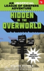 Hidden in the Overworld: An Unofficial League of Griefers Adventure, #2 (League of Griefers Series #2) By Winter Morgan Cover Image