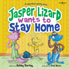 Jasper Lizard Wants to Stay Home: A Separation Anxiety Story Volume 4 By Ashley Bartley, Brian Martin (Illustrator) Cover Image