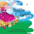 Vanilla Swirl By Julieann Wallace, Shez Kennington (Illustrator) Cover Image