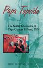 Papa Topside: The Sealab Chronicles of Capt. George F. Bond, USN By Helen a. Siiteri (Editor) Cover Image