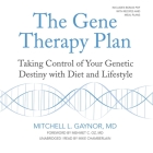 The Gene Therapy Plan: Taking Control of Your Genetic Destiny with Diet and Lifestyle Cover Image