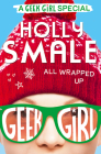 All Wrapped Up (Geek Girl Special #1) By Holly Smale Cover Image