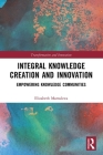 Integral Knowledge Creation and Innovation: Empowering Knowledge Communities (Transformation and Innovation) Cover Image