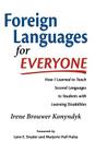 Foreign Languages for Everyone: How I Learned to Teach Second Languages to Students with Learning Disabilities By Irene Brouwer Konyndyk, Marjorie Hall Haley (Foreword by), Lynn E. Snyder (Foreword by) Cover Image