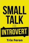 Small Talk for Introvert By Trix Feron Cover Image