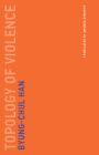 Topology of Violence (Untimely Meditations #9) By Byung-Chul Han, Amanda DeMarco (Translated by) Cover Image