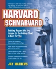 Harvard Schmarvard: Getting Beyond the Ivy League to the College That Is Best for You Cover Image