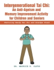 Intergenerational Tai Chi: an Anti-Ageism and Memory Improvement Activity for Children and Seniors: Featuring Randy Tai Chi and Grandpa Frank Cover Image