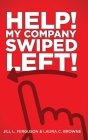 Help! My Company Swiped Left! By Jill L. Ferguson, Laura C. Browne Cover Image