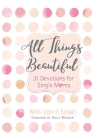 All Things Beautiful: 31 Devotions for Single Moms By Nikki Leonti Edgar Cover Image