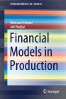 Financial Models in Production (Springerbriefs in Finance) By Othmane Kettani, Adil Reghai Cover Image