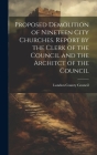 Proposed Demolition of Nineteen City Churches. Report by the Clerk of the Council and the Architct of the Council Cover Image