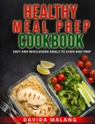 Healthy Meal Prep Cookbook: Easy and Wholesome Meals to Cook and Prep. Cover Image