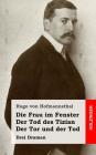 Die Frau im Fenster / Der Tod des Tizian / Der Tor und der Tod: Drei Dramen By Hugo Von Hofmannsthal Cover Image